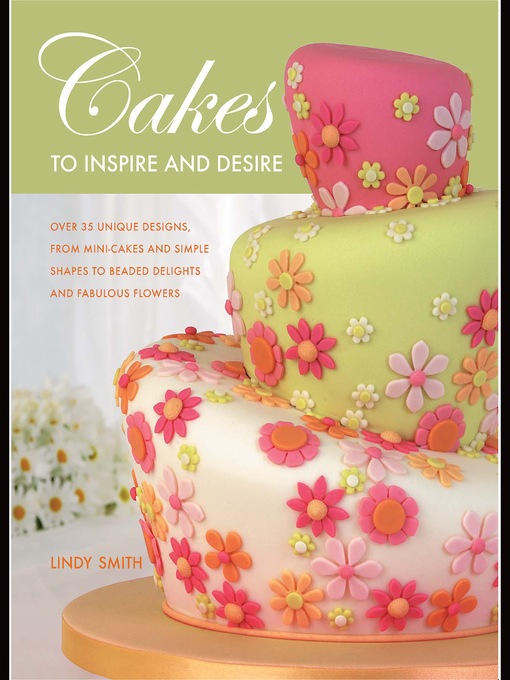 Title details for Cakes to Inspire and Desire by Lindy Smith - Available